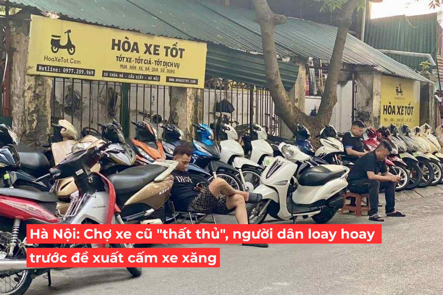 Hà Nội Chợ xe cũ thất thủ người dân loay hoay trước đề xuất cấm xe xăng 