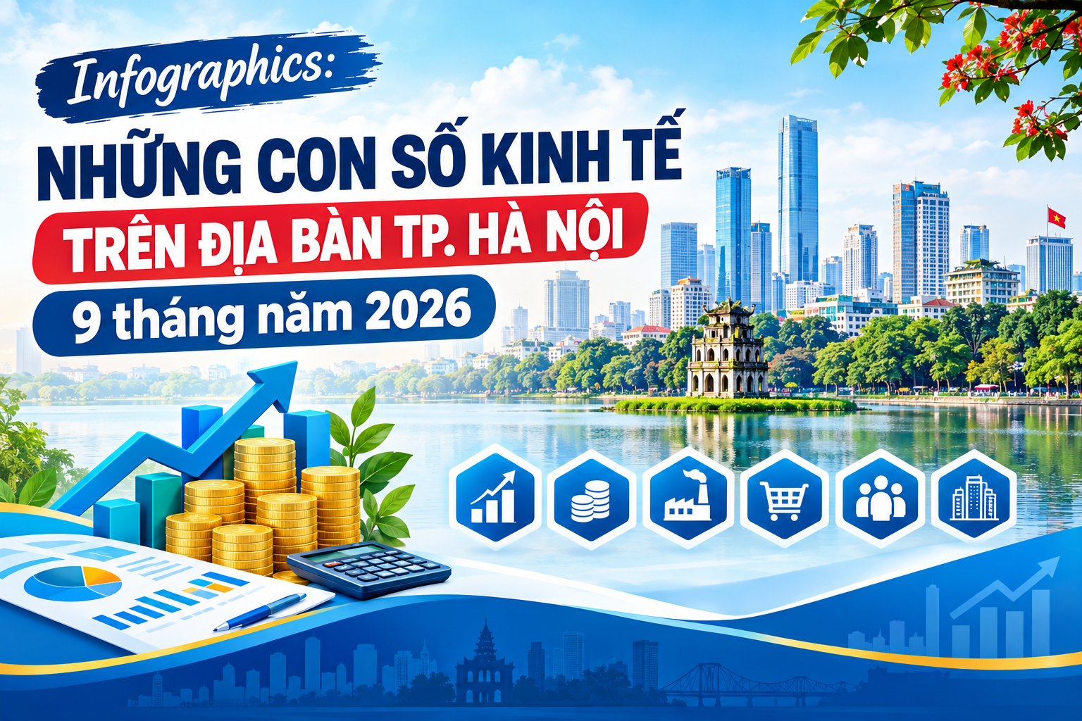  Infographics: Những con số kinh tế nổi bật trên địa bàn TP. Hà Nội 9 tháng năm 2026